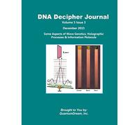DNA Decipher Journal Volume 5 Issue 3: Some Aspects of Wave Genetics, Holographic Processes & Information Molecule