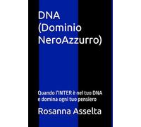 DNA (Dominio NeroAzzurro): Quando l’INTER è nel tuo DNA e domina ogni tuo pensiero