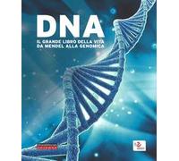 DNA. Il grande libro della vita da Mendel alla genomica