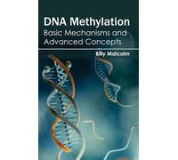DNA Methylation: Basic Mechanisms and Advanced Concepts (Copertina rigida)