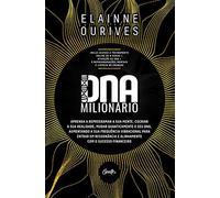 DNA MILIONÁRIO: Aprenda a reprogramar a sua mente, cocriar a sua realidade, mudar quanticamente o seu DNA, aumentando a sua frequência vibracional ... e alinhamento com o sucesso financeiro