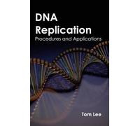 DNA Replication: Procedures and Applications (Copertina rigida)