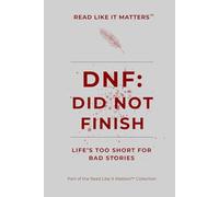 DNF: Did Not Finish: Life’s too short for bad stories
