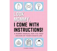 D'Nisha Kidwell Look Mommy, I Come with Instructions (Copertina rigida)