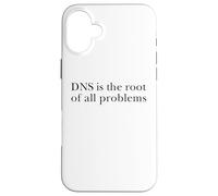 DNS Is The Root Of All Problems Amministratore di rete IT Custodia per iPhone 16 Plus