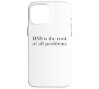 DNS Is The Root Of All Problems Amministratore di rete IT Custodia per iPhone 16 Pro Max