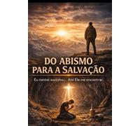 Do Abismo para a Salvação: Eu não sai sozinho