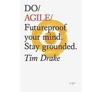 Do Agile: Futureproof Your Mindset. Stay Grounded: 25