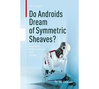 Do Androids Dream of Symmetric Sheaves?: And Other Mathematically Bent Stories