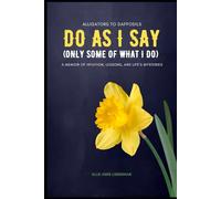 Do as I Say, and Some of What I Do: A Memoir of Intuition, Lessons, and Life's Mysteries