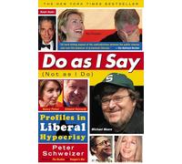 Do As I Say (Not As I Do): Profiles in Liberal Hypocrisy