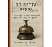 Do Betta Peeps: Stories from the Block, Receipts on Paper, and a Way Out Together