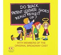 Do Black Patent Leather Shoes Really Reflect Up? (1985 Original Cast Members) by Original Cast Record