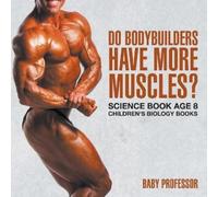 Do Bodybuilders Have More Muscles? Science Book Age 8 Children's Bio (Tascabile)
