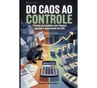 Do Caos ao Controle: 5 passos para dominar suas finanças pessoais e empresariais nos EUA