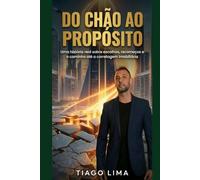 Do Chão ao Propósito: Uma história real sobre escolhas, recomeços e o caminho até a corretagem imobiliária.