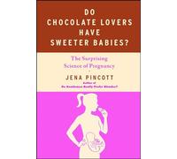 Jena Pincott Do Chocolate Lovers Have Sweeter Babies? (Tascabile)