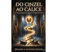 DO CINZEL AO CÁLICE: A Transmutação da Alma no Templo Interior