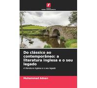 Do clássico ao contemporâneo: a literatura inglesa e o seu legado: A literatura inglesa e o seu legado