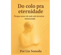 Do colo pra eternidade: Quando o amor continua mesmo depois da partida