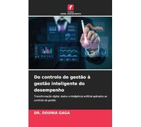 Do controlo de gestão à gestão inteligente do desempenho: Transformação digital, dados e inteligência artificial aplicados ao controlo de gestão