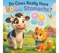 Do Cows Really Have FOUR Stomachs?: A Funny Farm Story That Teaches Kids About Cow Digestion with Facts, and Fun Activities for Ages 4-5