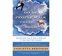 Do Dead People Walk Their Dogs?: Questions You'd Ask a Medium If You Had t...