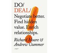 Do Deal: Negotiate Better. Find Hidden Value. Enrich Relationships.