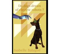 Do dogs dream of electric robots ?