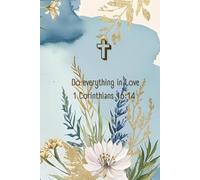 Do Everything In Love 1 Corinthians 16:14: Inspirational Christian Journal for Daily Reflection, Prayer, Gratitude & Spreading God’s Love - Perfect Gift for Women & Men