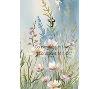 Do Everything in Love 1 Corinthians 16:14: "Inspirational Christian Journal for Daily Reflection, Prayer, Gratitude & Spreading God’s Love - Perfect Gift for Women & Men"
