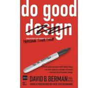 Do Good Design: How Designers Can Change the World: How Design Can Change Our World