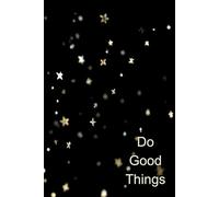 Do Good Things: Inspirational Notebook for Daily Journaling, Positive Notes, and Goal Tracking, 110 Pages, 6"x9" Professional Softcover