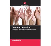 Do grupo à equipa: A caminho da capacidade de trabalho em conjunto