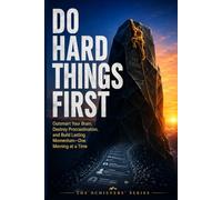 DO HARD THINGS FIRST