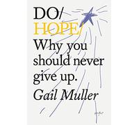 Do Hope: Why You Should Never Give Up.: 37