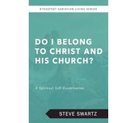 Do I Belong to Christ and His Church?: A Spiritual Self-Examination