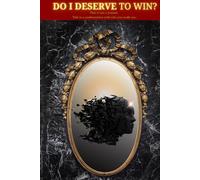 Do I Deserve To Win? A Journal to Build Discipline, Focus, and Mental Strength,: Challenge Yourself to Become Unstoppable with a Guided Path to Self-Mastery, Habit Change, and Inner Growth