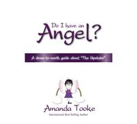 Do I have an Angel?: A down to earth guide to "The Upstairs": A down to ea...