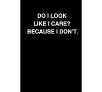 Do I Look Like I Care? Because I Don't.