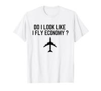 Do I Look Like I Fly Economy ? Divertente First Class Viaggiare Maglietta