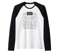 Do I Look Like I'm Made of Money Maglia con Maniche Raglan