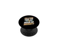 Do I Look Like I'm Made Of Money PopSockets PopGrip Adesivo