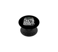 Do I Look Like I'm Made Of Money PopSockets PopGrip Adesivo