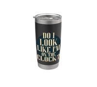 Do I Look Like I'm on the Clock? Funny Work Attitude Retro Bicchiere termico in acciaio inox doppia parete