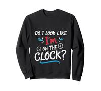 Do I Look Like I'm On The Clock Funny Workplace Humor Felpa