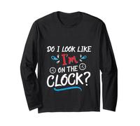 Do I Look Like I'm On The Clock Funny Workplace Humor Maglia a Manica