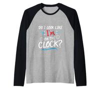 Do I Look Like I'm On The Clock Funny Workplace Humor Maglia con Maniche Raglan