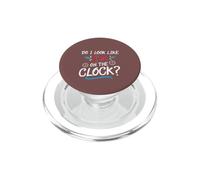 Do I Look Like I'm On The Clock Funny Workplace Humor PopSockets PopGrip per MagSafe