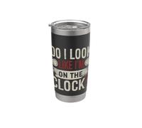 Do I Look Like Im On The Clock Sarcastic Funny Workplace Bicchiere termico in acciaio inox doppia parete